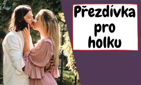 přezdívky pro partnera|27 láskyplných přezdívek pro přítele a přítelkyni